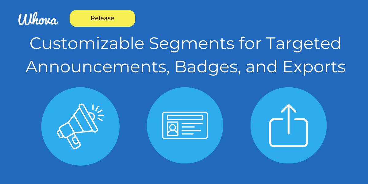 Customizable Segments for Targeted Announcements, Badges, and Exports