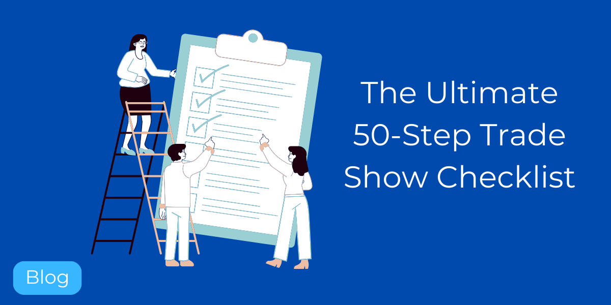 The Ultimate 50-Step Trade Show Checklist